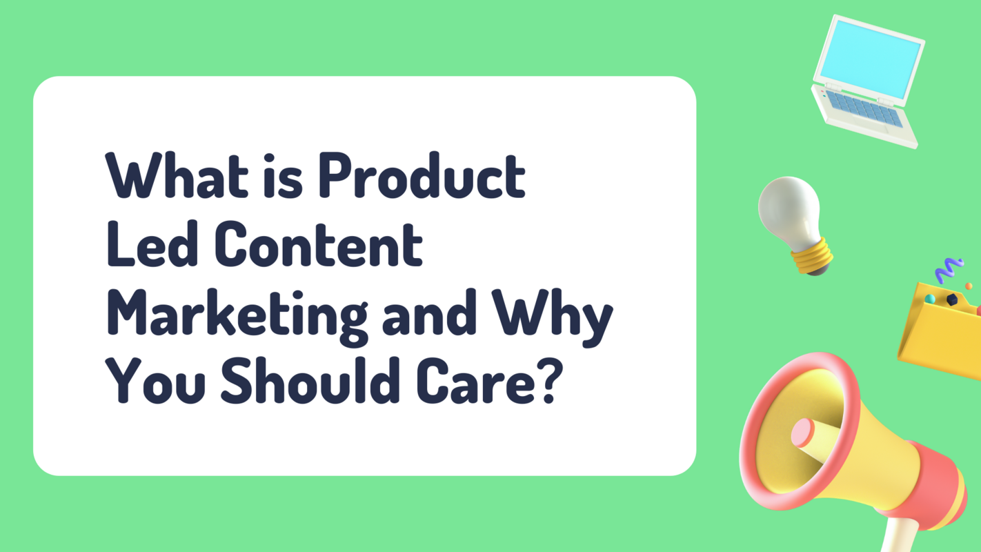 What is Product-Led Content Marketing and Why You Should Care? (With Examples)