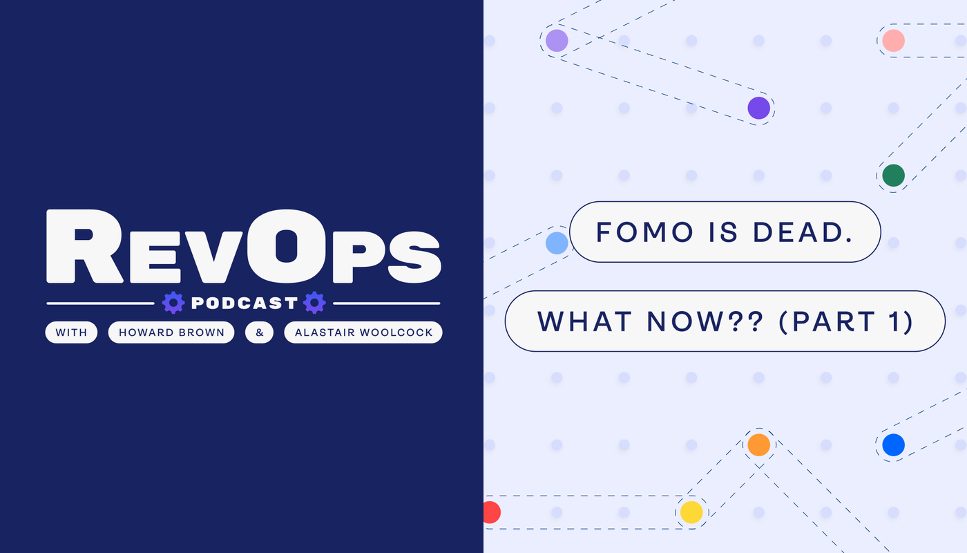 FOMO is Dead. What Now?? Part 1 [Ep. 47] - Revenue.io