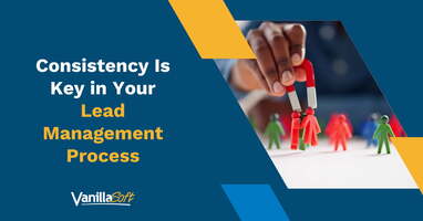 Consistency Is Key in Your Lead Management Process