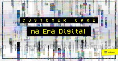 Customer Care na Era Digital