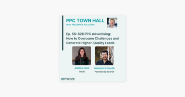 ‎PPC Town Hall: B2B PPC Advertising: How to Overcome Challenges and Generate Higher-Quality Leads | PPC Town Hall 55 on Apple Podcasts