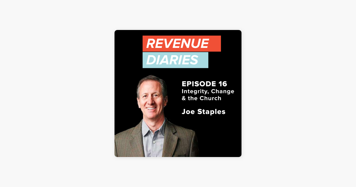 ‎Revenue Diaries: Episode 16 : Joe Staples : Integrity, Change & the Church on Apple Podcasts