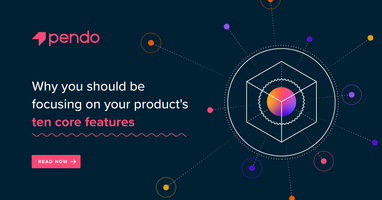 Why you should focus on your product's ten core features | Pendo Blog