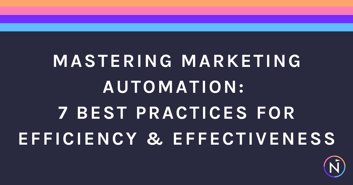 Mastering Marketing Automation: 7 Best Practices for Efficiency & Effectiveness
