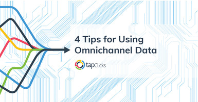 4 Tips for Using Omnichannel Data