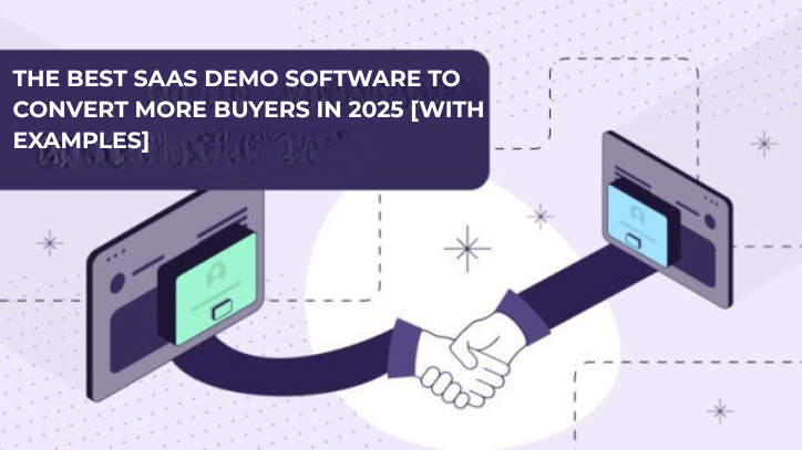The Best SaaS Demo Software to Convert More Buyers in 2025 [With Examples]