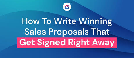 How To Write Winning Sales Proposals That Get Signed Right Away