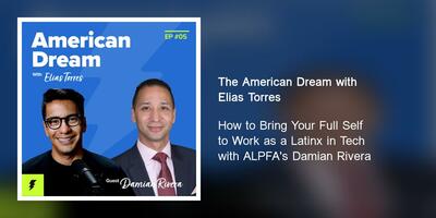 How to Bring Your Full Self to Work as a Latinx in Tech with ALPFA's Damian Rivera