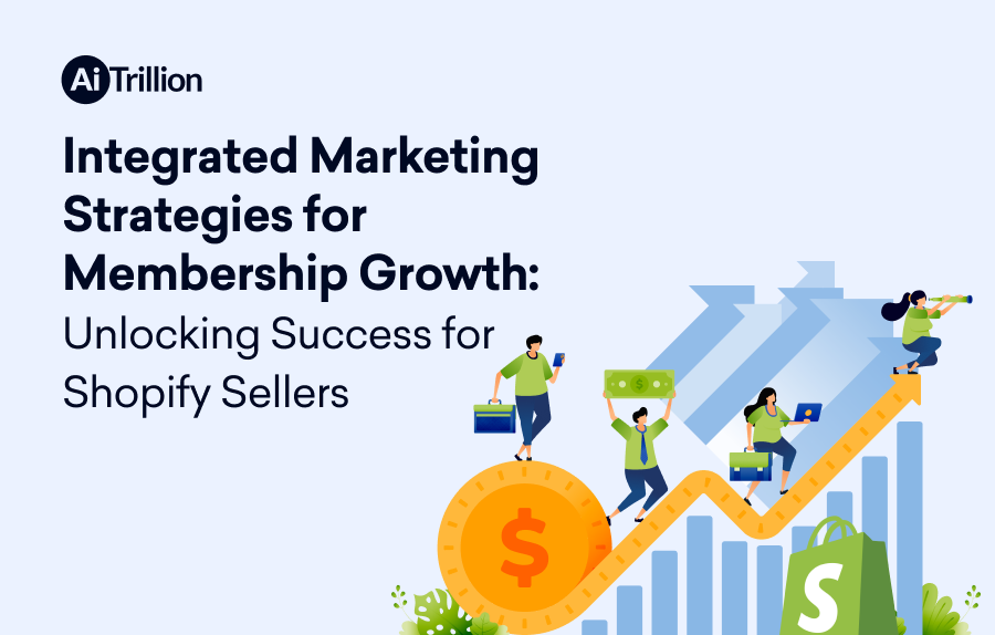 Integrated Marketing Strategies for Membership Growth: Unlocking Success for Shopify Sellers