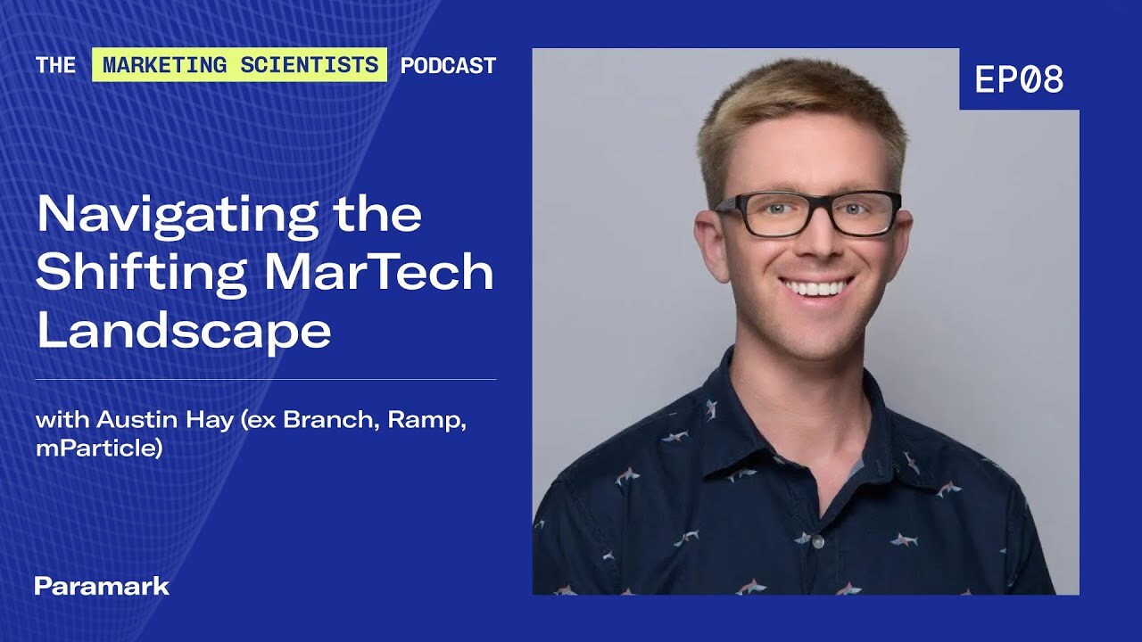 Navigating the shifting MarTech landscape with Austin Hay (ex Branch, Ramp, mParticle)