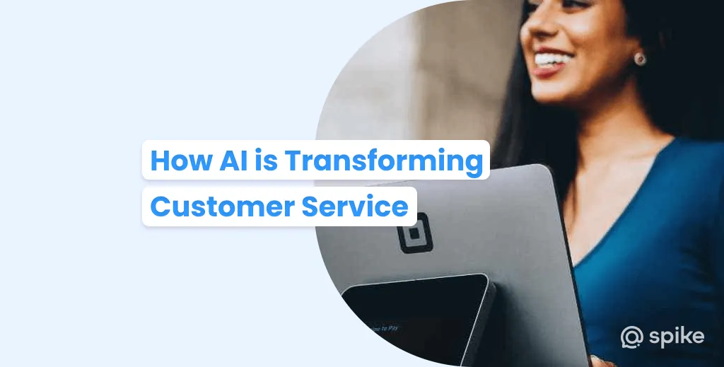 Helping Humans Be Human: How AI is Transforming Customer Service