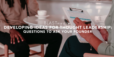 Developing Ideas for Thought Leadership: Questions to ask Your Founder