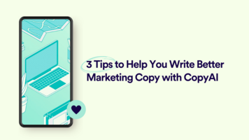 3 Tips to Help You Write Better Marketing Copy with CopyAI