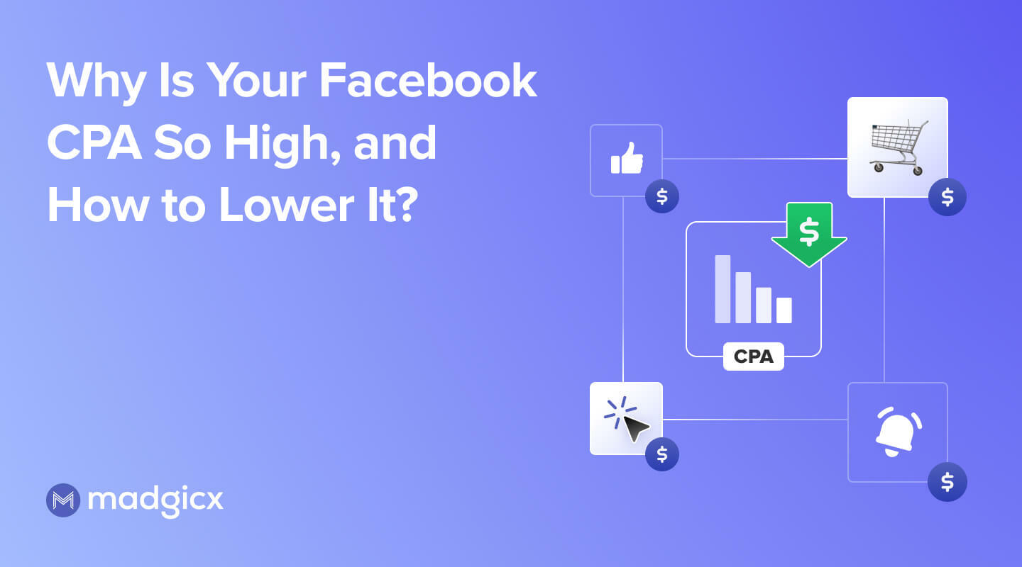 Why Is Your Facebook CPA So High, and How to Lower It?