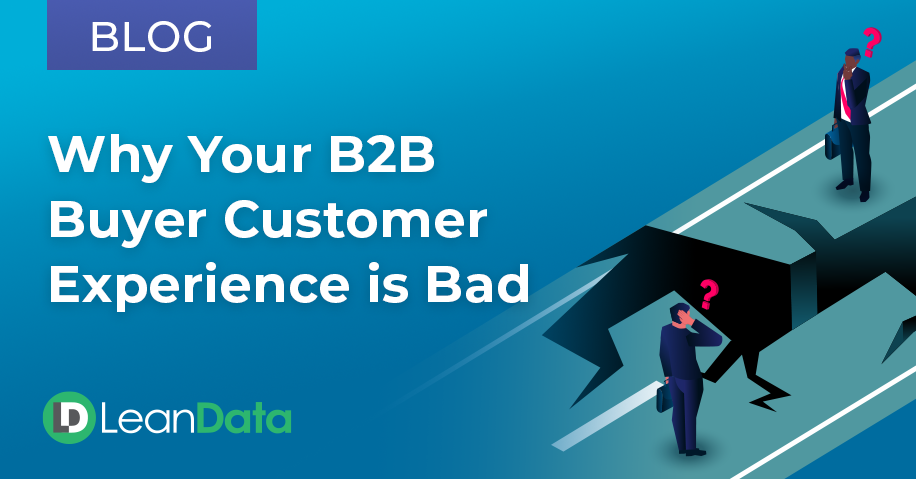 Why Your B2B Buyer Customer Experience is Bad | LeanData