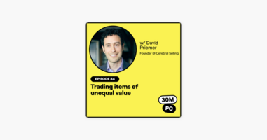 84: Trading items of unequal value (David Priemer, Founder @ Cerebral Selling‪)‬