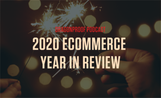 Podcast Series Concludes: 2020 Ecommerce Year In Review Pt. 2