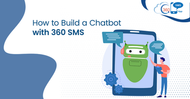 How to Build a Chatbot Faster with 360 SMS