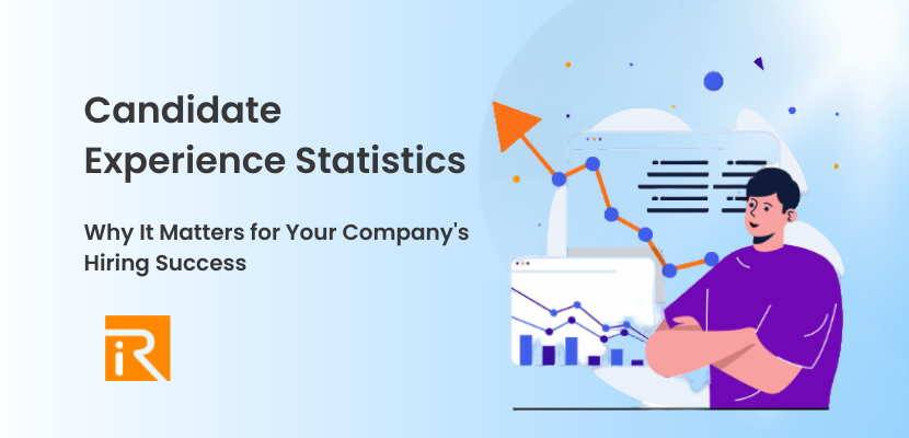 Candidate Experience Statistics: Why It Matters for Your Company's Hiring Success