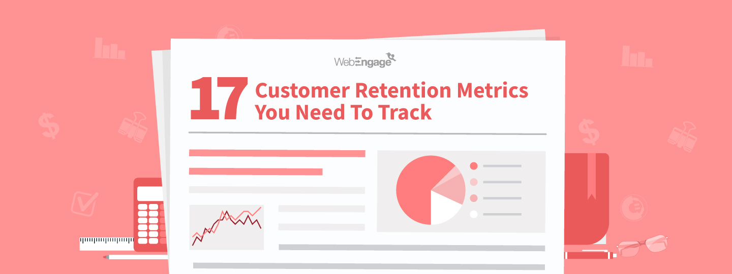 Track These 17 Customer Retention Metrics To Grow Your Business
