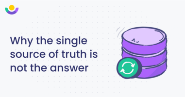 Why the single source of truth is not the answer (for real-time use cases)