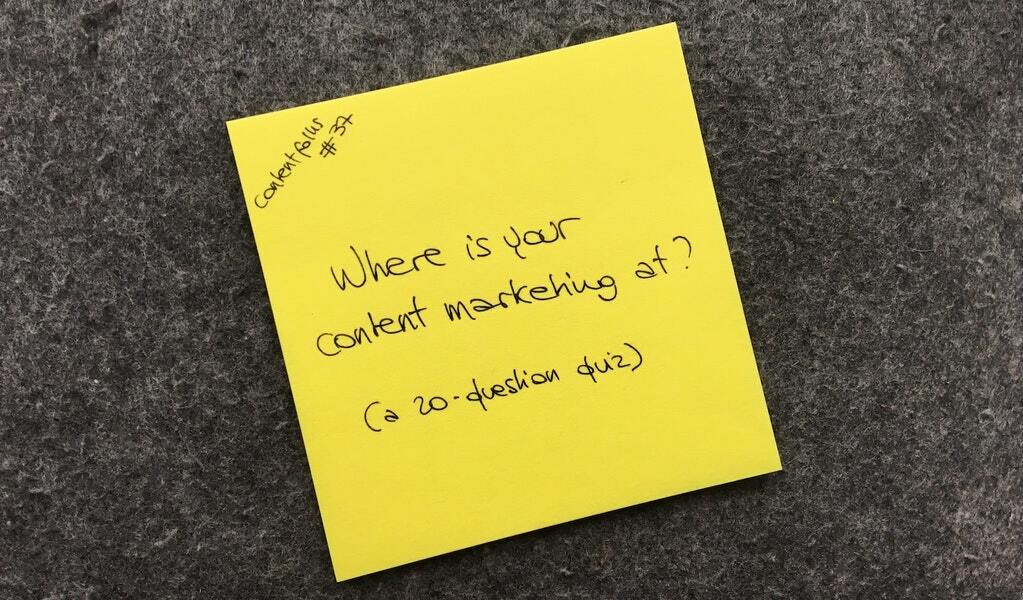 Where is your content marketing at? A 20-question quiz