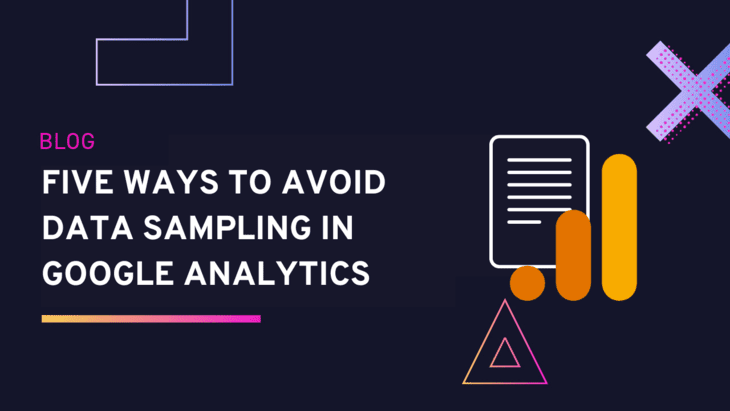 Five Ways to Avoid Data Sampling in Google Analytics