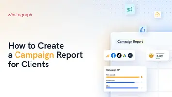 How to Create a Campaign Report for Clients [Structure & Steps]