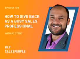 How to Give Back as a Busy Sales Professional with JC Otero