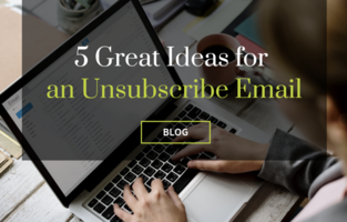 5 Great Ideas for Unsubscribe Emails