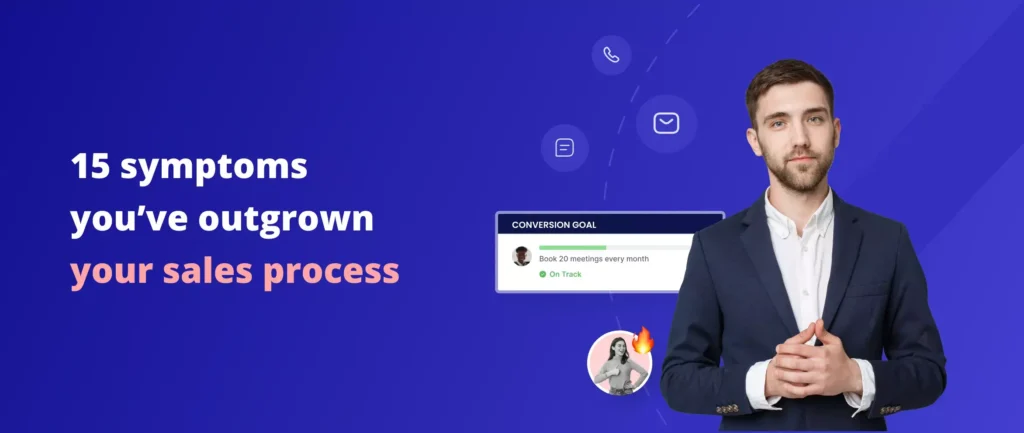 15 Symptoms You've Outgrown Your Sales Process