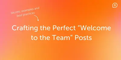 How to Create Great "Welcome to the Team" Posts