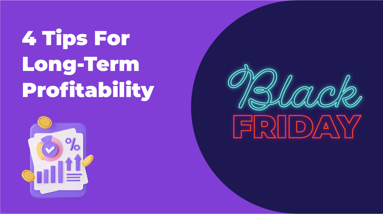4 Ways to Leverage Black Friday for Long-Term Profitability