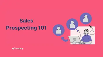 Sales Prospecting 101: Understanding the Basics, Types, and Key Components