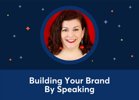 Building Your Brand By Speaking (Christine Gritmon)