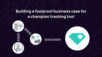Chapter 5: Ready to buy a champion tracking tool? Build a foolproof business case