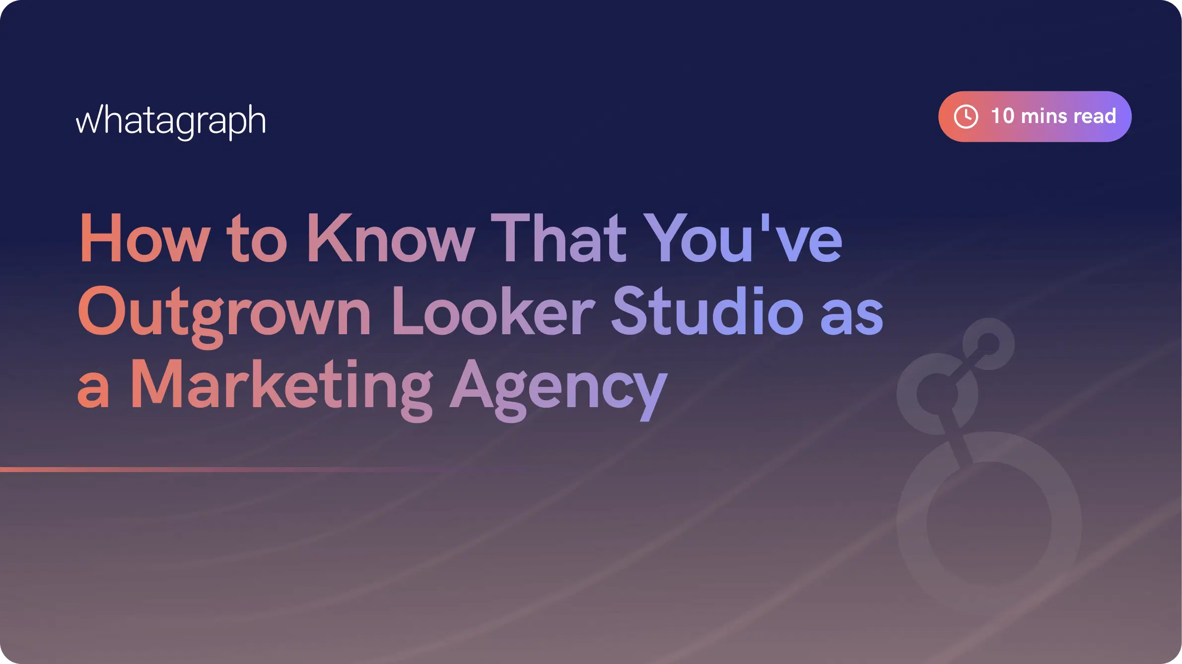 How to Know That You've Outgrown Looker Studio as a Marketing Agency