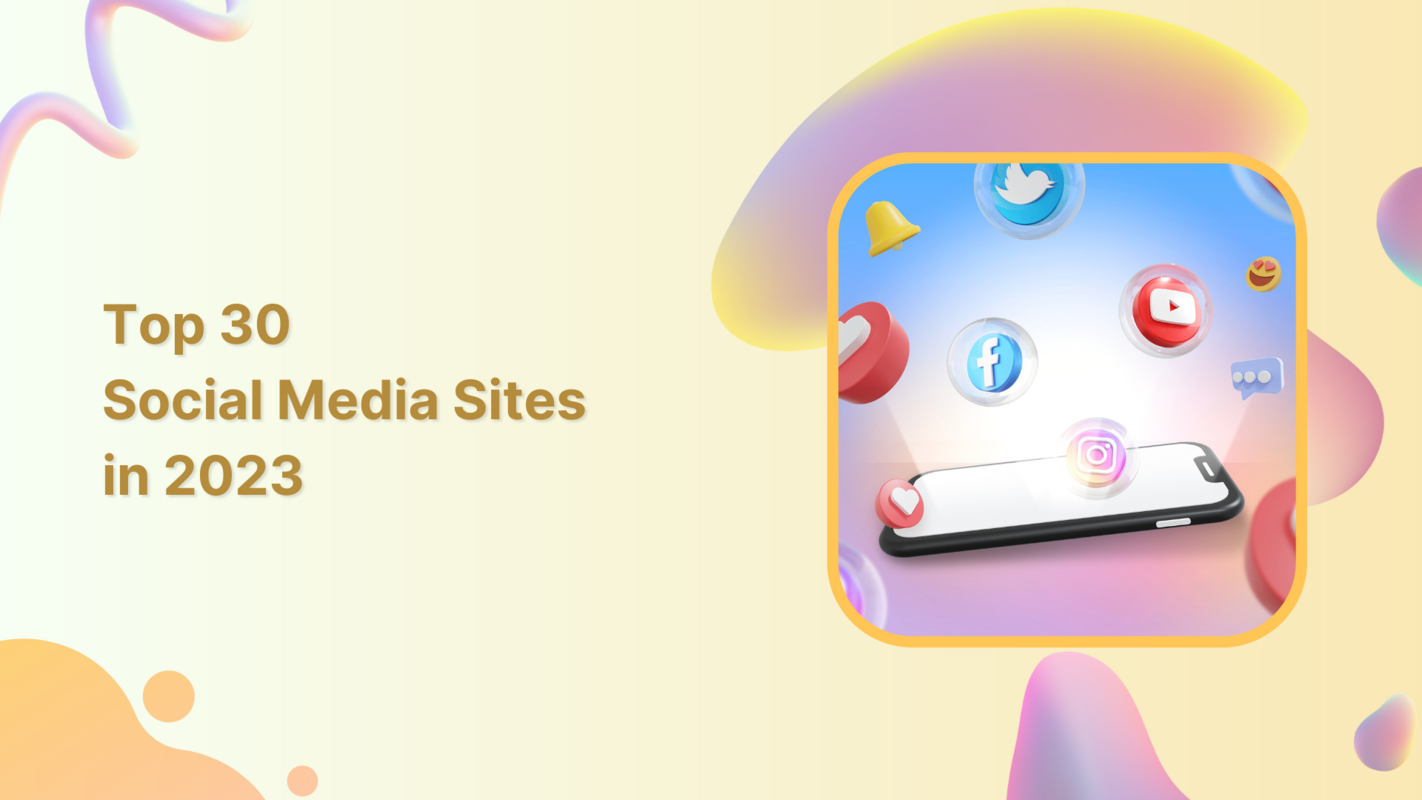 Top 30 Social Media Sites in 2023