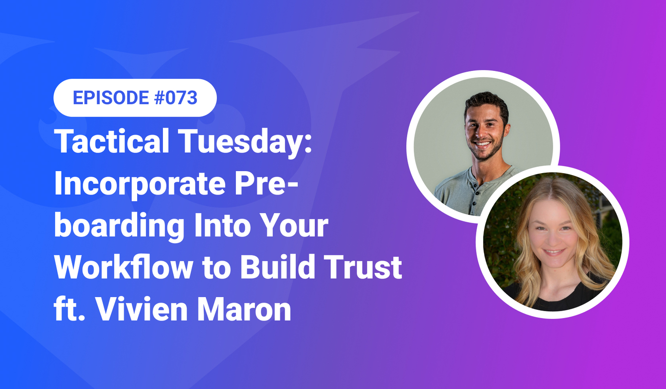 073: Tactical Tuesday – Incorporate Pre-boarding Into Your Workflow to Build Trust ft. Vivien Maron