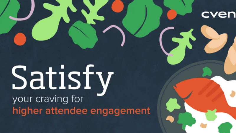 Satisfy Your Craving for Higher Attendee Engagement | Cvent Blog