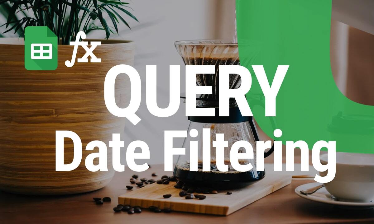 Master QUERY with Date Filtering in 2024 in Google Sheets