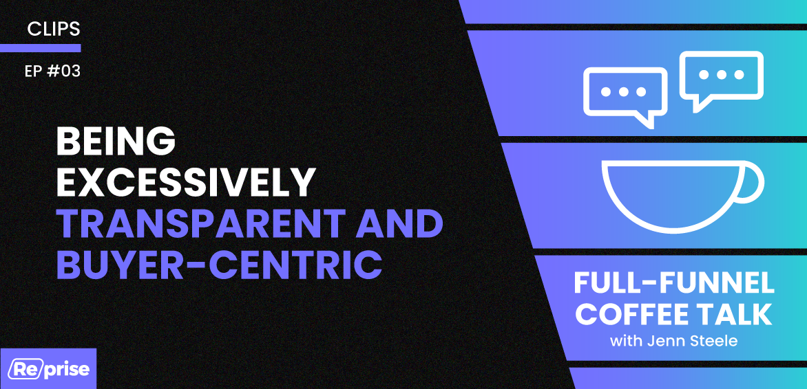 Being excessively transparent and buyer-centric