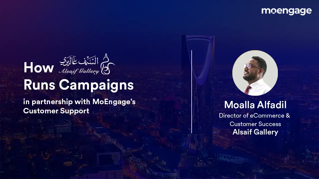 How Alsaif Gallery Runs Campaigns in partnership with MoEngage's Customer Support