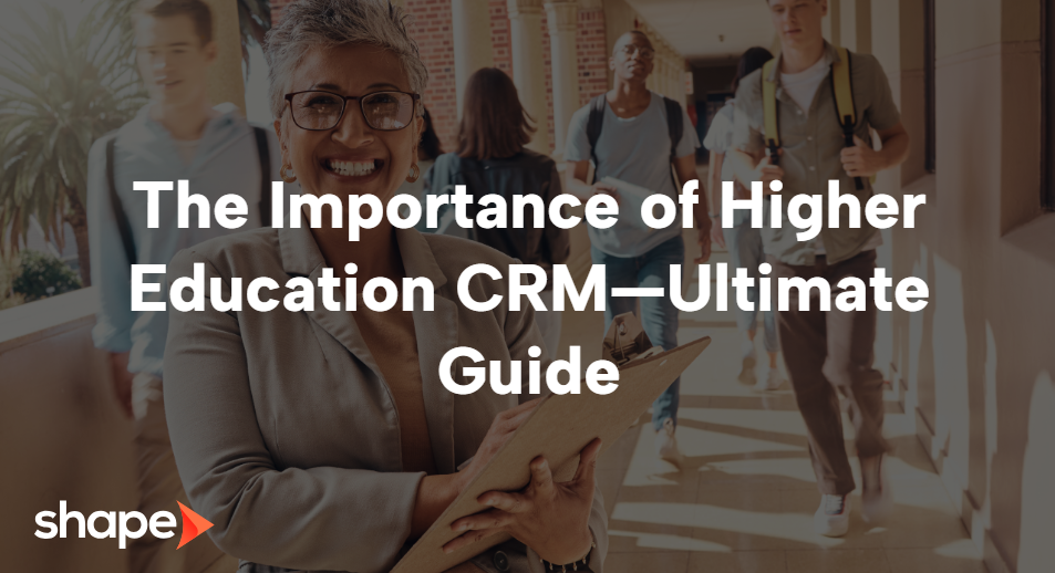 The Importance of Higher Education CRM-Ultimate Guide
