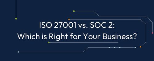 ISO 27001 vs. SOC 2-Which is Right for Your SMB?