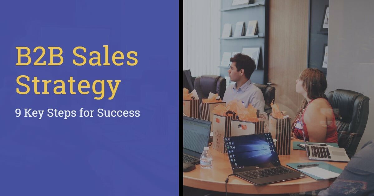 B2B Sales Strategy: 9 Key Steps For Success