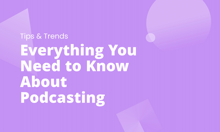 Everything You Need to Know About Podcasting