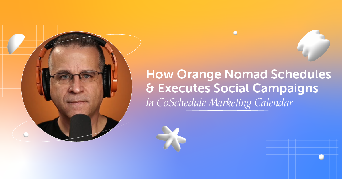How Orange Nomad Schedules & Executes Social Campaigns In CoSchedule Marketing Calendar