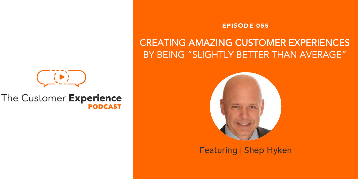 Create Amazing Customer Experiences With "Slightly Better Than Average"