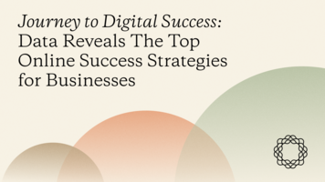 Journey to Digital Success: Data Reveals The Top Online Success Strategies for Businesses in 2025